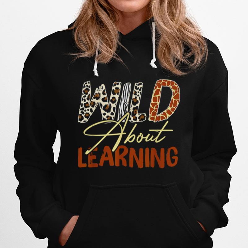 Wild About Learning Teacher Back To School Teaching Hoodie