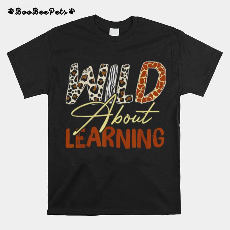 Wild About Learning Teacher Back To School Teaching T-Shirt