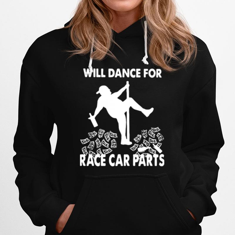 Will Dance For Race Car Parts Hoodie