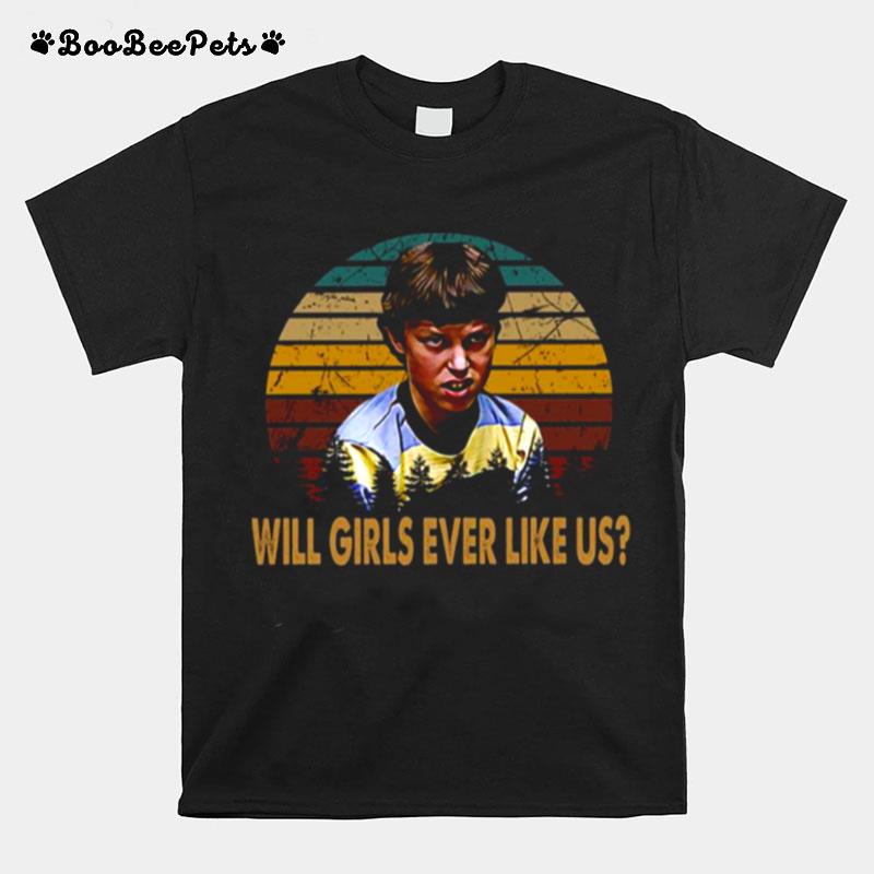 Will Girls Ever Like Us Freaks And Geeks T-Shirt