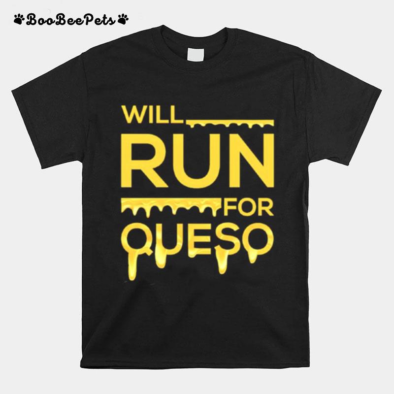 Will Run For Queso T-Shirt