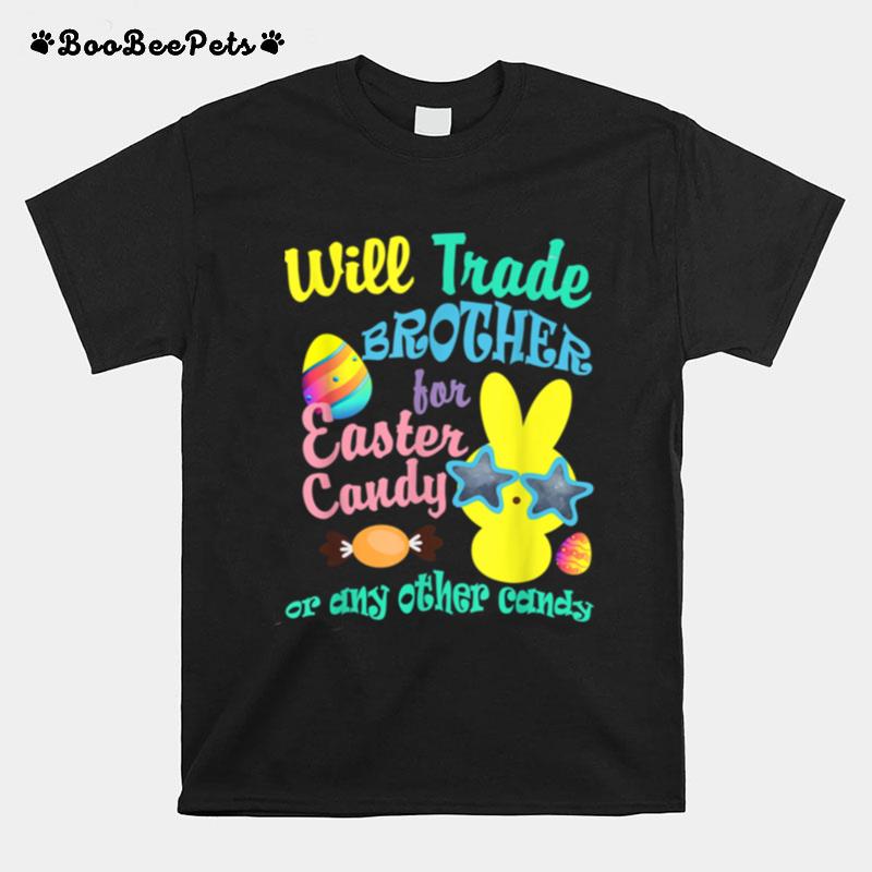 Will Trade Brother For Easter Candy Or Any Other Candy Girls T-Shirt