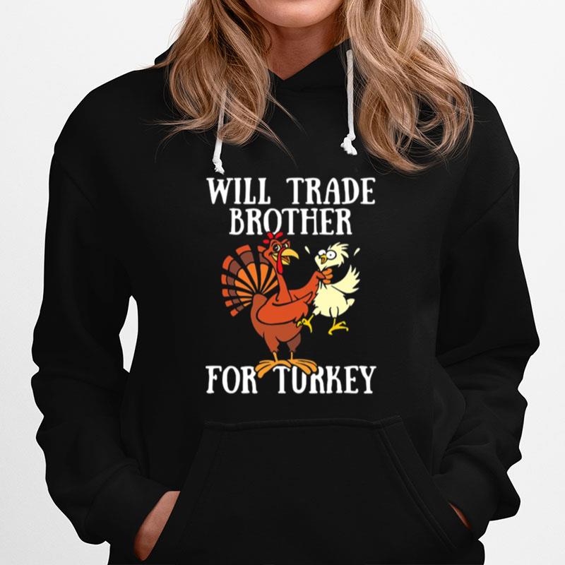 Will Trade Brother For Turkey Funny Thanksgiving Day Hoodie