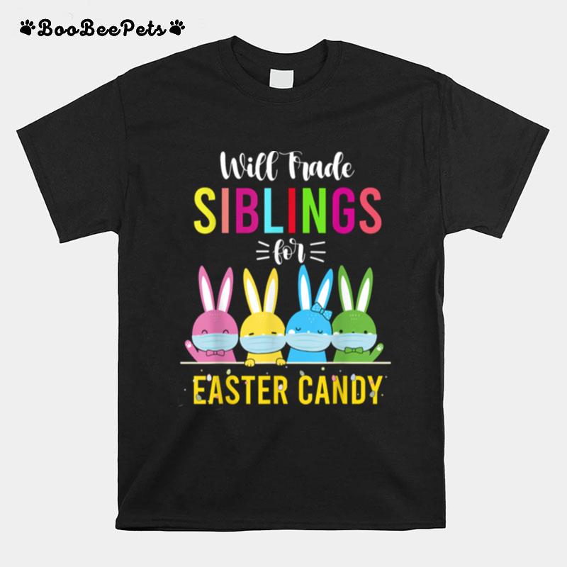 Will Trade Sibling Brother Sister For Easter Candy Egg T-Shirt