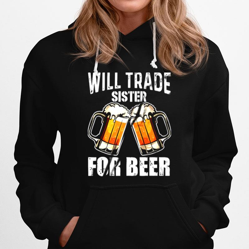 Will Trade Sister For Beer Hoodie