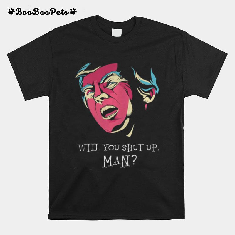 Will You Shut Up Man Biden Trump Debate T-Shirt