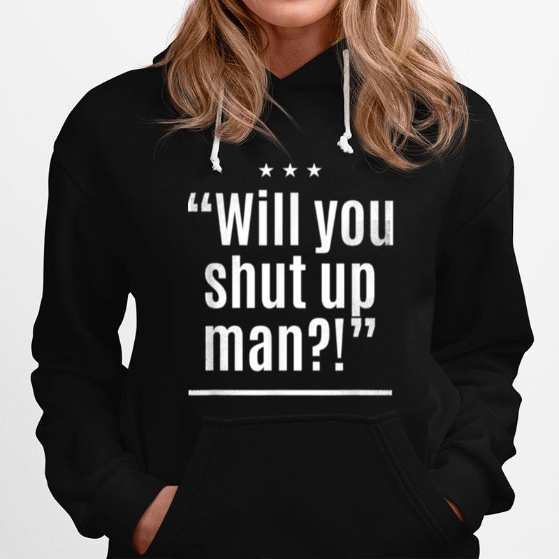 Will You Shut Up Man Distressed Hoodie