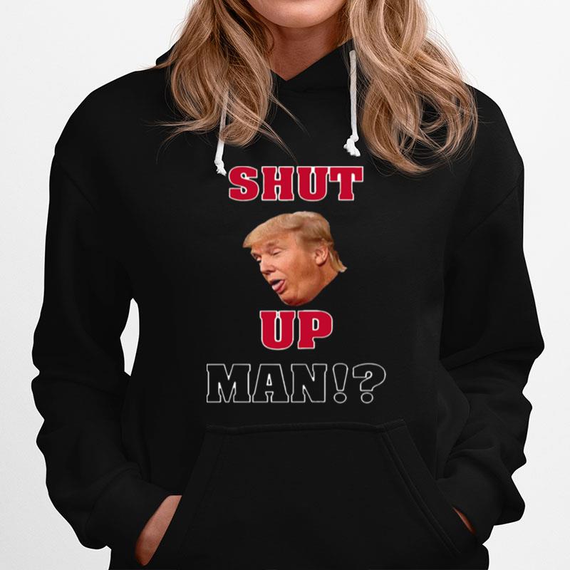 Will You Shut Up Man Donald Trump Hot Hoodie