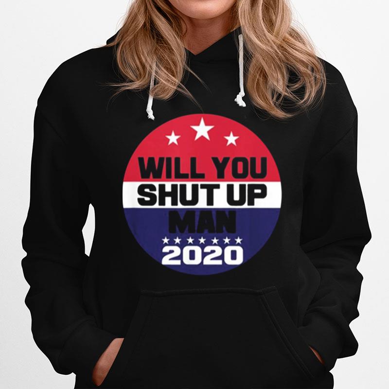 Will You Shut Up Man Funny Political Debate Hoodie