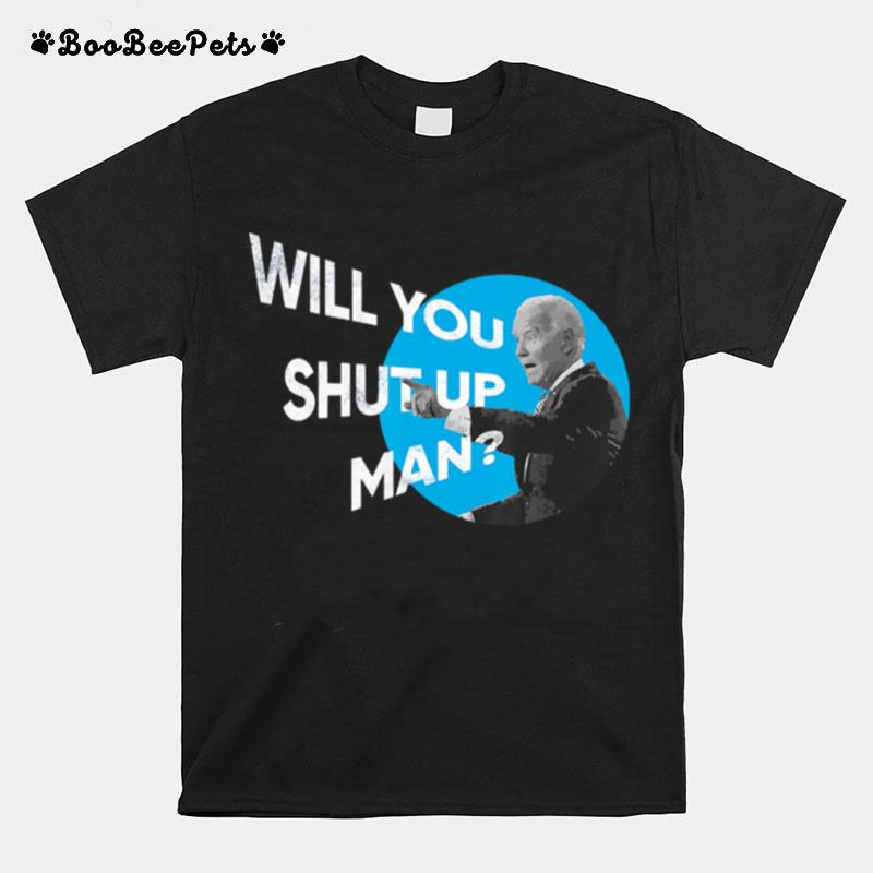 Will You Shut Up Man Funny Presidential Debate T-Shirt