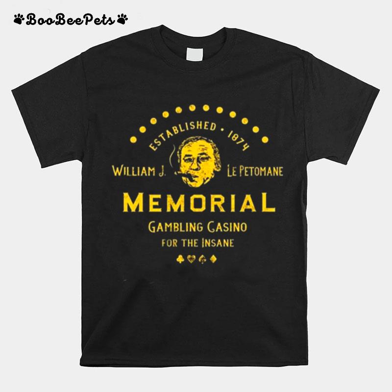 William J. Le Petomane Memorial Gambling Casino For The Insane T-Shirt