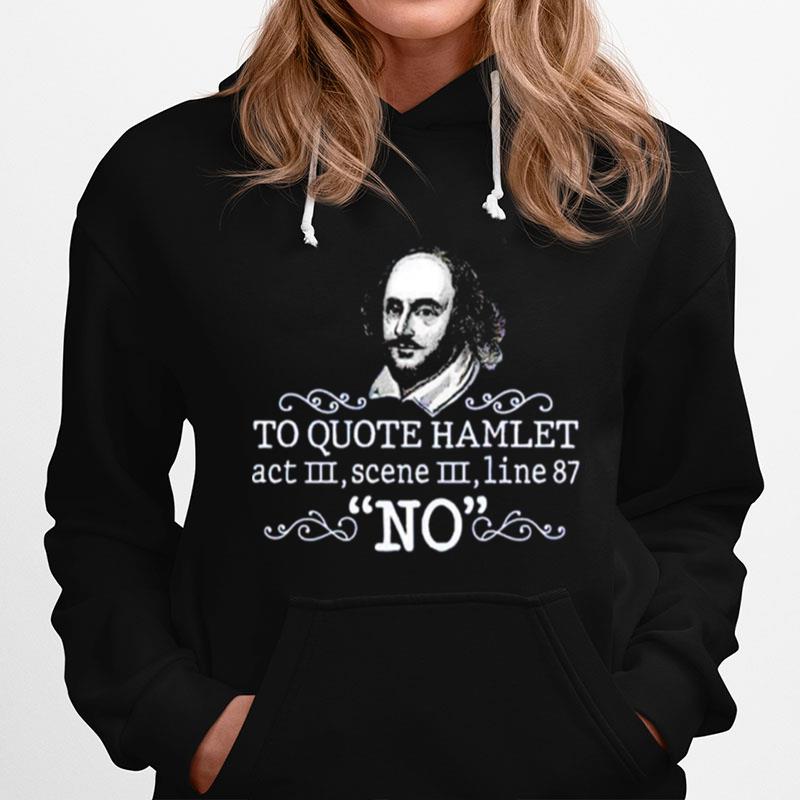 William Shakespeare To Quote Hamlet Act Iii Scene Iii Line 87 No Hoodie