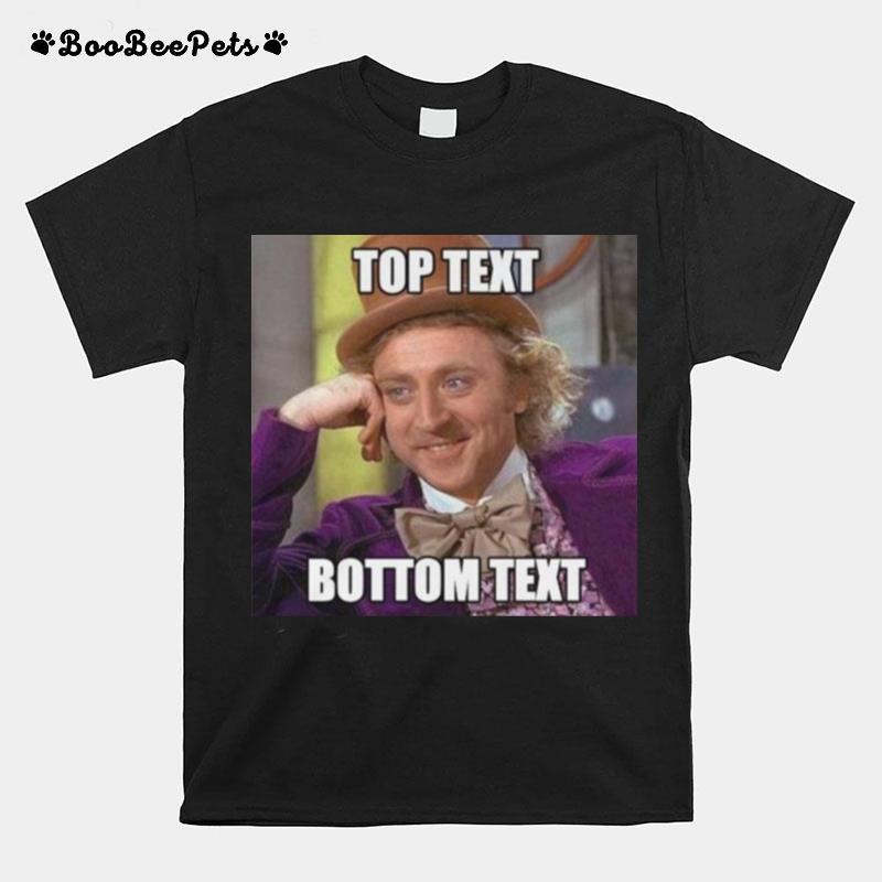 Willy Wonka Top Text Bottom Text T-Shirt