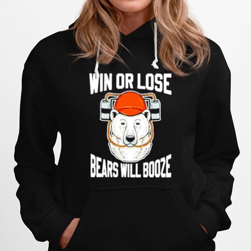 Win Or Lose Bears Will Booze Hoodie