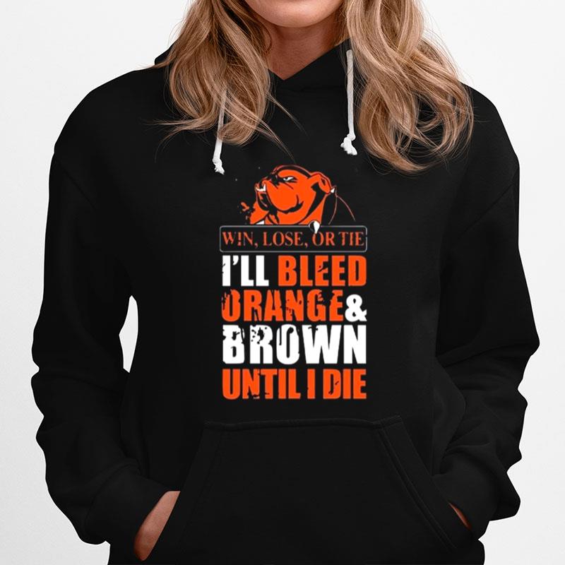 Win Or Lose I Will Bleed Orange And Brown Go Team American Cleveland Football Hoodie