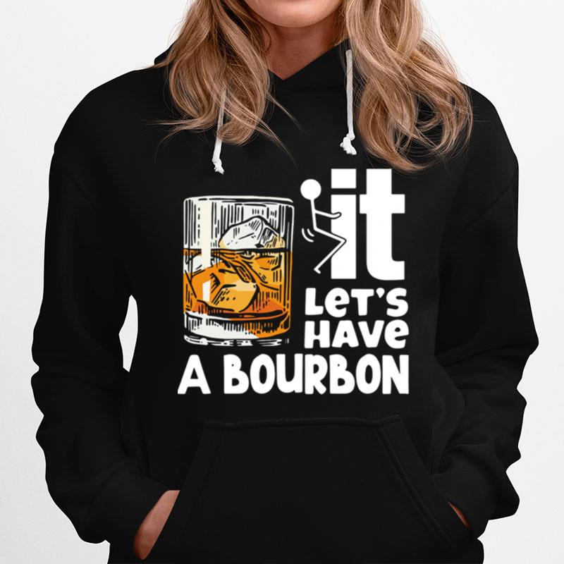 Wine It Lets Have A Bourbon Hoodie