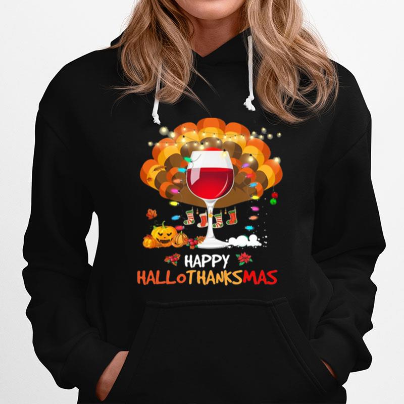 Wine Turkey Happy Hallothanksmas Halloween Thanksgiving Christmas Hoodie