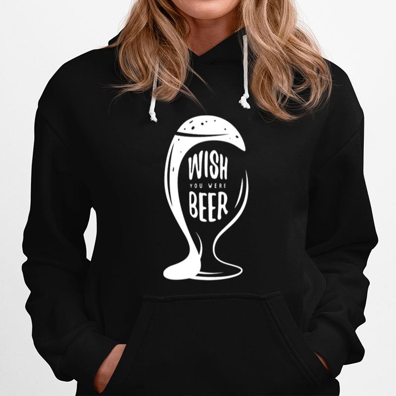 Wish You Were Beer Hoodie