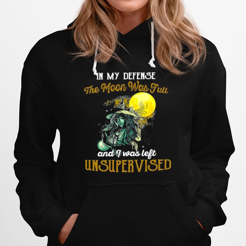 Witch Girl In My Defense The Moon Was Full And I Was Left Unsupervised Hoodie