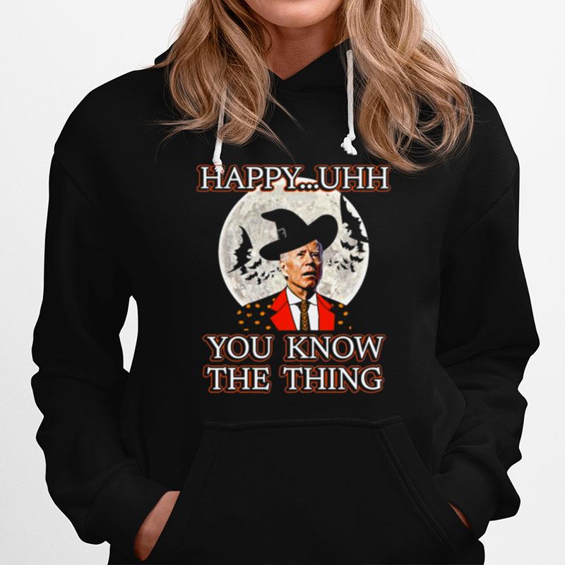 Witch Joe Biden Happy Uhh You Know The Things Hoodie