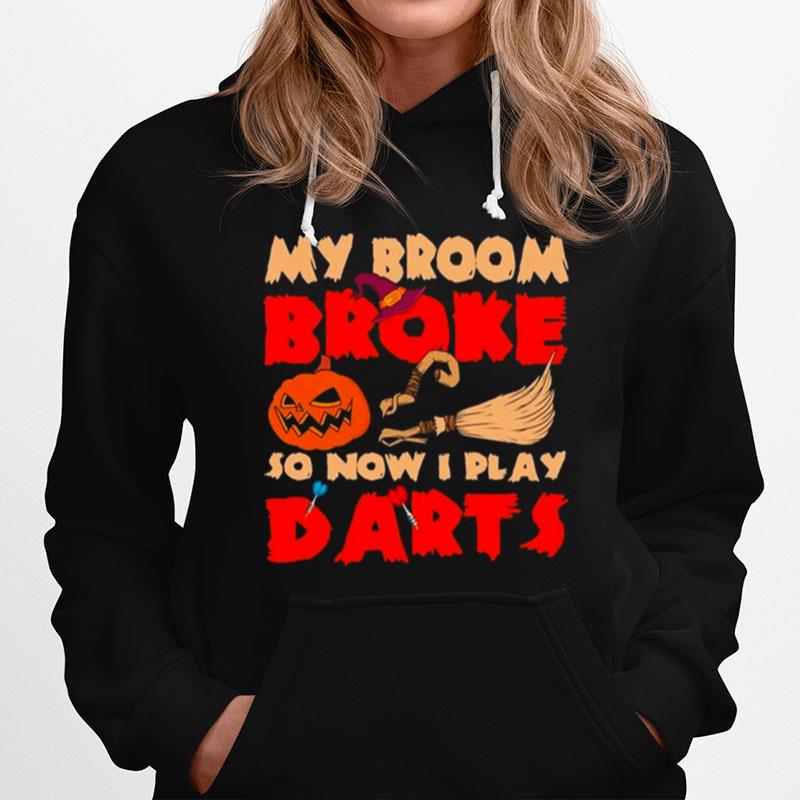 Witch My Broom Broke So Now I Play Darts Happy Halloween Hoodie