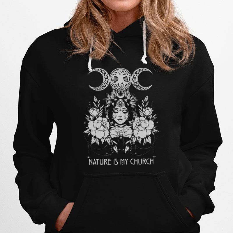 Witch Wicca Nature Is My Church Hoodie