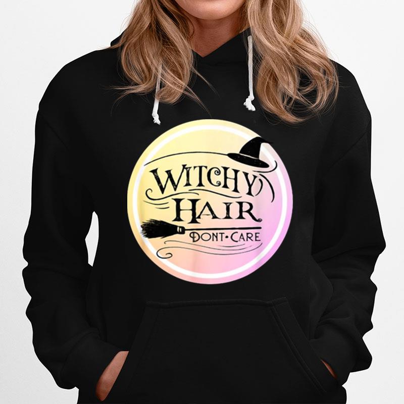 Witchy Hair Dont Care Halloween Messy Hair Hoodie
