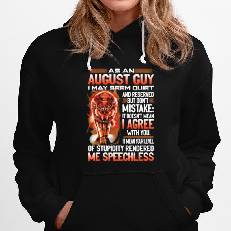 Wolf As An August Guy I May Seen Quiet And Reserved But Don'T Mistake It Doesn'T Mean I Gree Hoodie