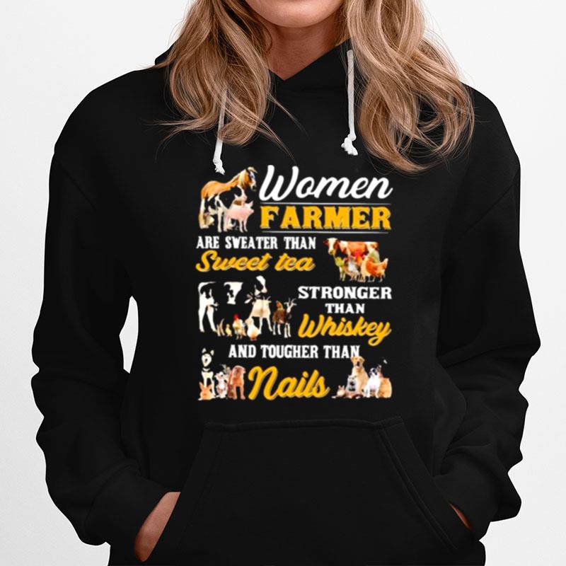 Woman Farmer Are Sweater Than Sweet Tea Stronger Than Whiskey And Tougher Than Nails Hoodie