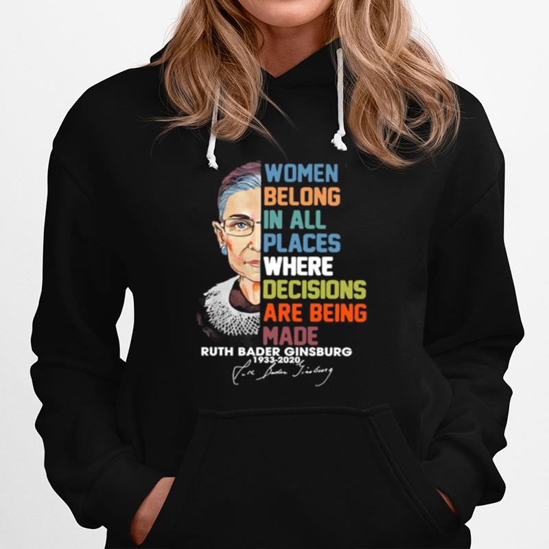 Women Belong In All Places Where Dicisions Are Being Made Hoodie
