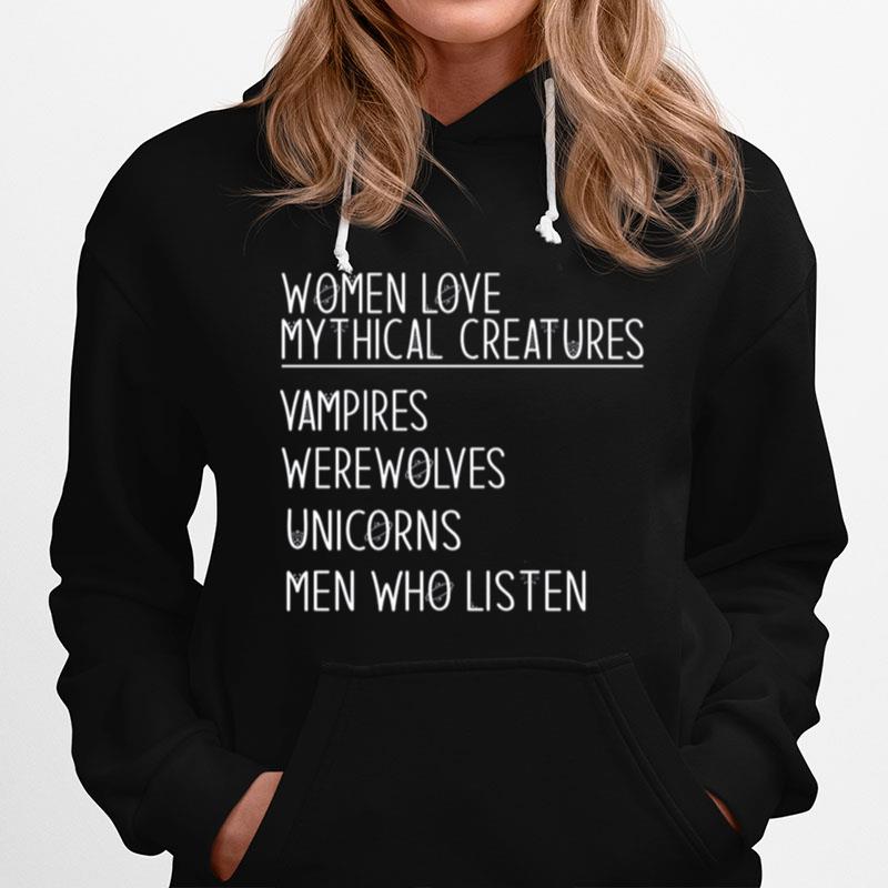 Women Love Mythical Creatures Vampires Werewolves Unicorns Men Who Listen Hoodie