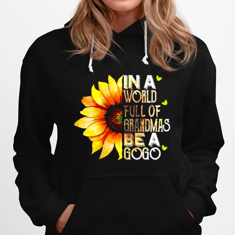 Womens In A World Full Of Grandmas Be A Gogo Sunflower Mothers Day Hoodie