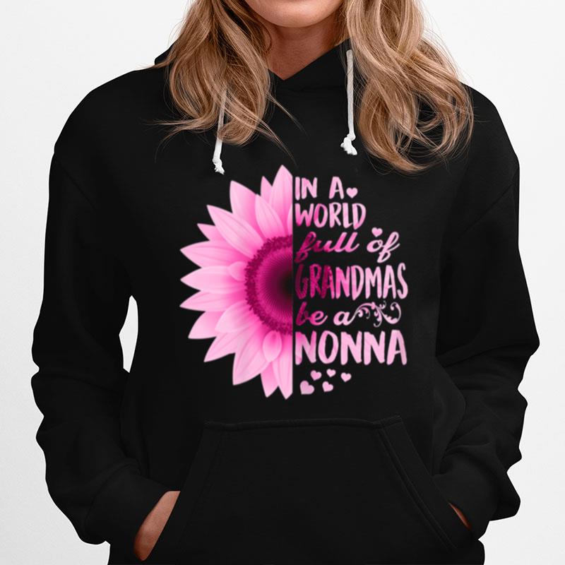 Womens In A World Full Of Grandmas Be Nonna Sunflower Hoodie