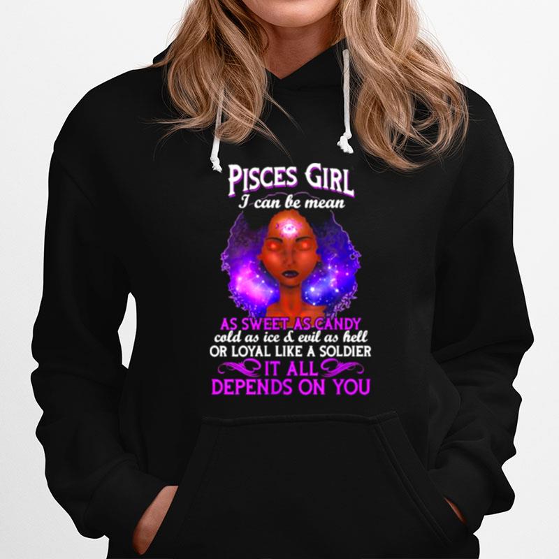 Womens Pisces Girl I Can Be Mean Zodiac February 19 To March 20 It All Depends On You Hoodie