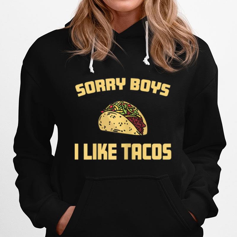 Womens Sorry Boys I Like Tacos Cinco De Mayo Mexican Food Hoodie