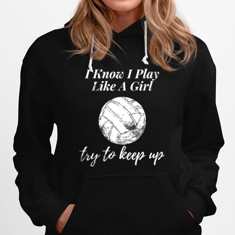 Womens Volleyball Design I Know I Play Like A Girl Sports Hoodie