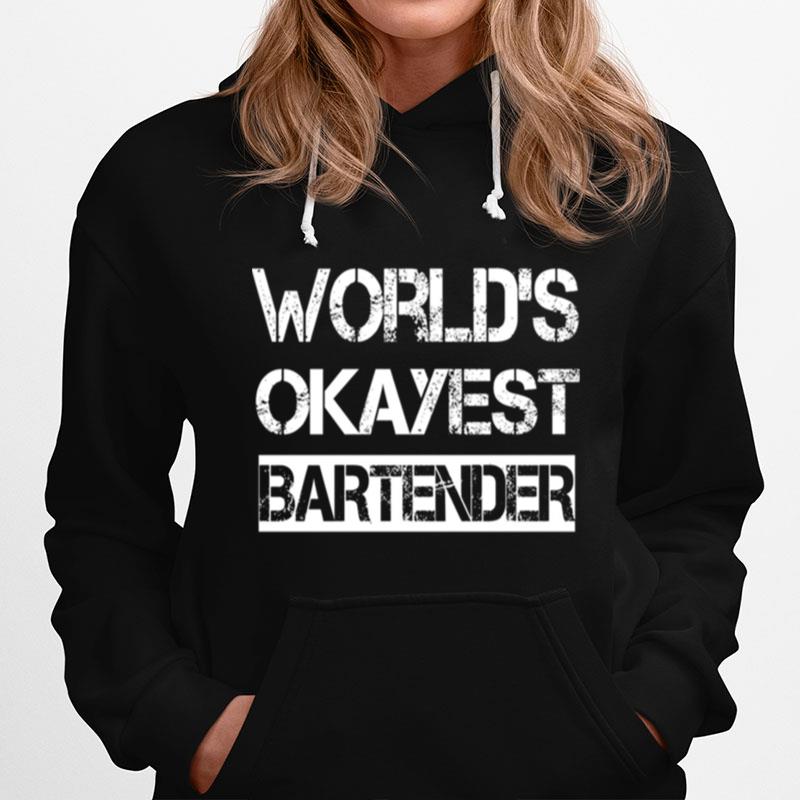 Worlds Okayest Bartender Hoodie