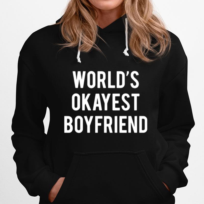 Worlds Okayest Boyfriend Hoodie