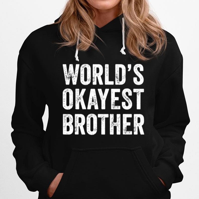 Worlds Okayest Brother Sibling Brother Distressed Hoodie