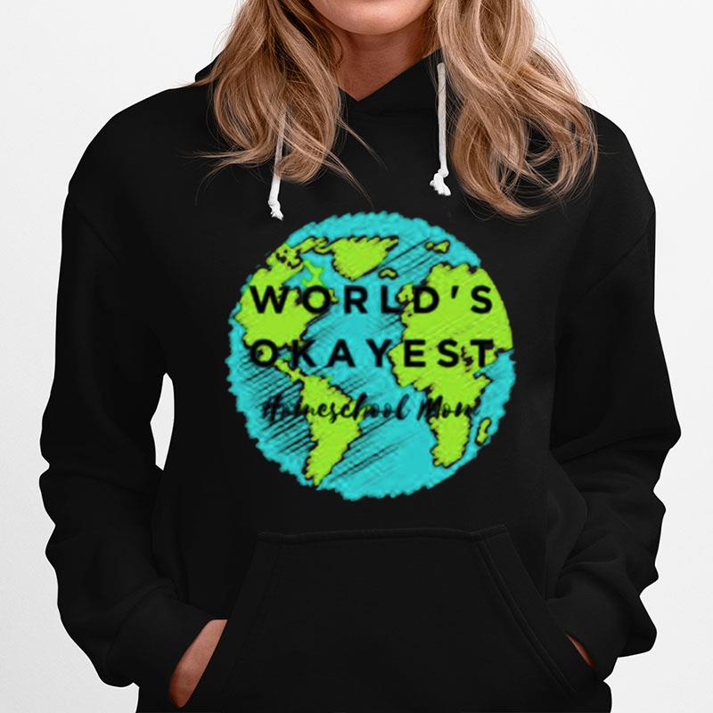 Worlds Okayest Homeschool Mom Hoodie