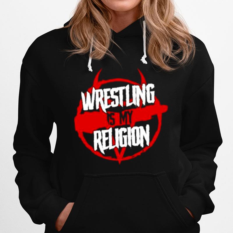 Wrestling Is My Religion Hoodie