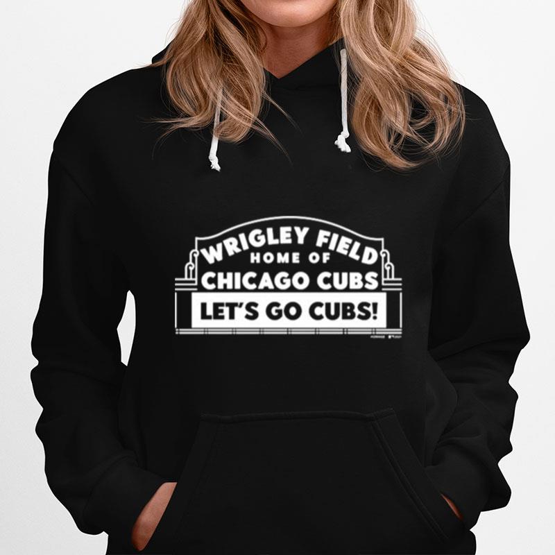 Wrigley Field Home Of Chicago Cubs Lets Go Cubs Hoodie