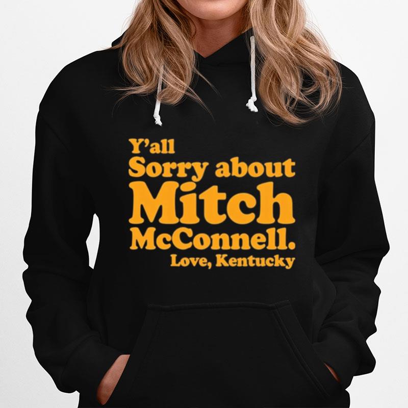 Yall Sorry About Mitch Mcconnell Love Kentucky Hoodie