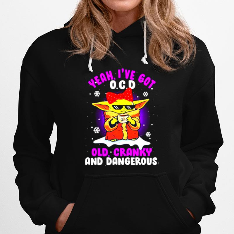 Yeah Ive Got O.C.D Old Cranky And Dangerous Baby Yoda Merry Xmas Hoodie