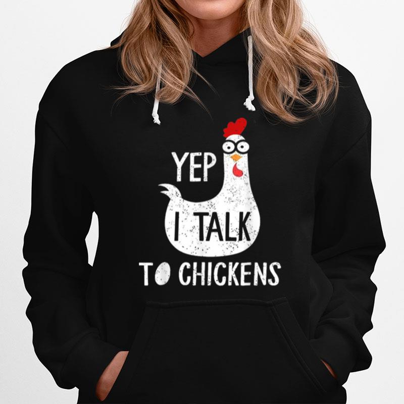 Yep I Talk To Chickens Chicken Farming Hoodie