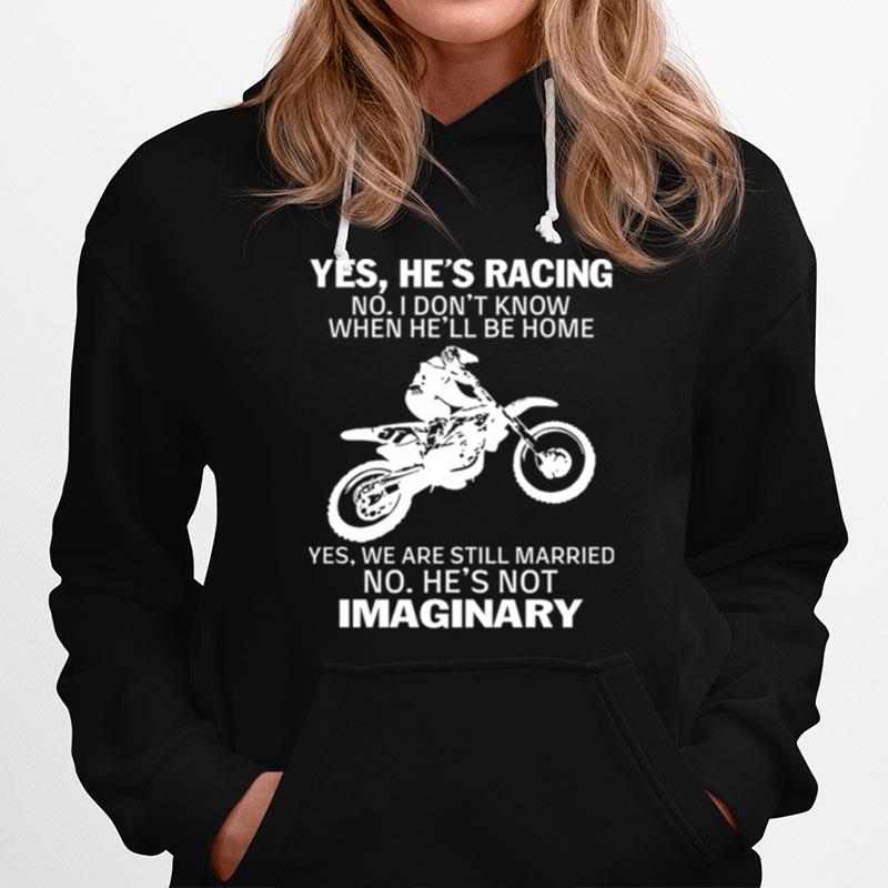 Yes Hes Racing No I Dont Know When Hell Be Home Imaginary Hoodie