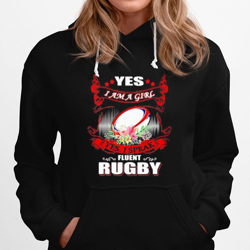 Yes I Am A Girl Yes I Speak Fluent Rugby Hoodie