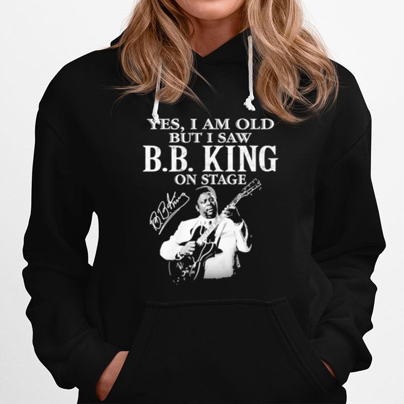 Yes I Am Old But I Saw B.B King On Stage Signature Hoodie