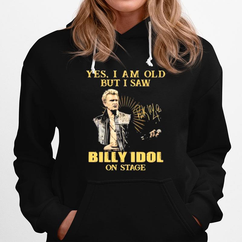 Yes I Am Old But I Saw Billy Idol On Stage Signature Hoodie