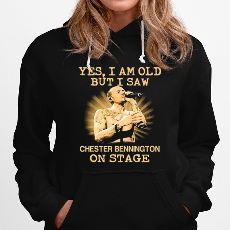 Yes I Am Old But I Saw Chester Bennington On Stage Hoodie